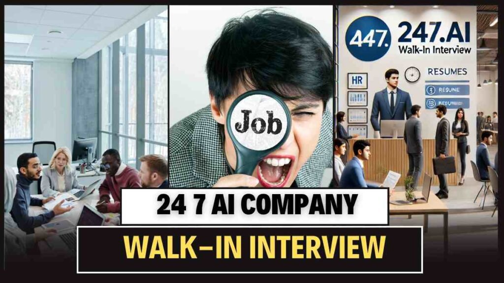 24 7 ai Walk-In Interviews